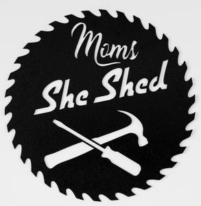 "Mom's She Shed" Metal Art Sign